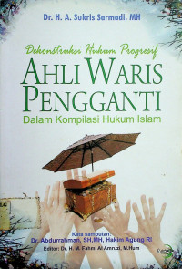 Dekonstruksi Hukum Piogresif AHLI WARIS PENGGANTIDalam Kompilasi Hukum Islam