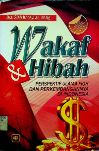 Wakaf & Hibah: PERSPEKTIF FIQH DAN PERKEMBANGAN DI INDONESIA