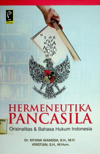 HERMENEUTIKA PANCASILA: Orisinalitas & Bahasa Hukum Indonesia