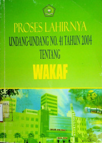 PROSES LAHIRNYA UNDANG-UNDANG NO. 41 TAHUN 2004 TENTANG WAKAF