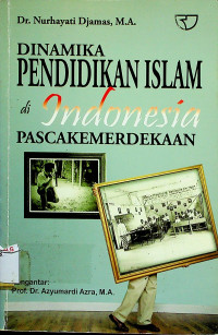 DINAMIKA PENDIDIKAN ISLAM di Indonesia PASCAKEMERDEKAAN