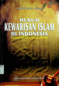 HUKUM KEWARISAN ISLAM DI INDONESIA: Eksistensi dan Adaptabilitas