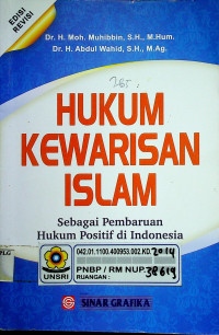 HUKUM KEWARISAN ISLAM: Sebagai Pembaruan Hukum Positif di Indonesia, EDISI REVISI