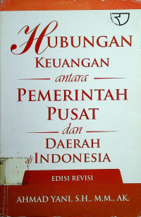 HUBUNGAN KEUANGAN antara PEMERINTAH PUSAT dan DAERAH INDONESIA, EDISI REVISI