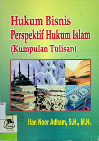 Hukum Bisnis Perspektif Hukum Islam (Kumpulan Tulisan)