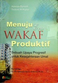 Menuju Era WAKAF Produktif: Sebuah Upaya Progresif untuk Kesejahteraan Umat