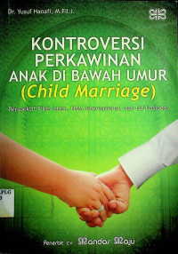 KONTOVERSI PERKAWINAN ANAK DI BAWAH UMUR (Child Marriage): Perspektif Fikih Islam, HAM Internasional, dan UU Nasional