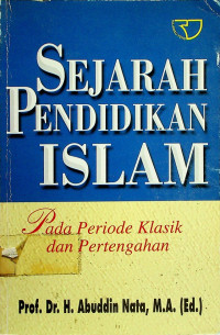 SEJARAH PENDIDIKAN ISLAM: Pada Periode Klasik dan Pertengahan