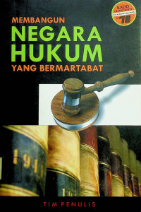 MEMBANGUN NEGARA HUKUM YANG BERMARTABAT