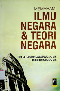 MEMAHAMI ILMU NEGARA & TEORI NEGARA