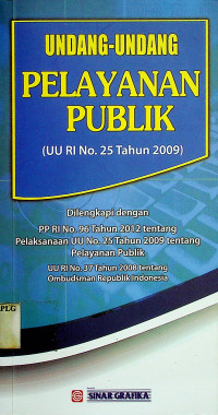 UNDANG-UNDANG PELAYANAN PUBLIK (UU RI NO.25 Tahun 2009)