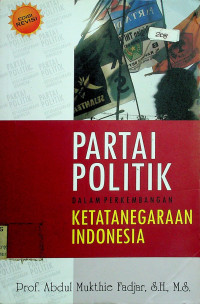 PARTAI POLITIK DALAM PERKEMBANGAN KETATANEGARAAN INDONESIA, EDISI REVISI