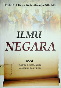 ILMU NEGARA: Sejarah, Konsep Negara dan kajian Kenegaraan