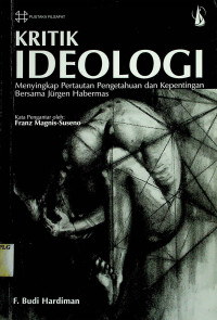 KRITIK IDEOLOGI: Menyingkap Pertautan Pengetahuan dan Kepentingan Bersama Jurgen Habermas