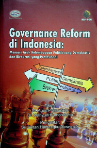 Governance Reform di Indonesia: Mencari Arah Kelembagaan Politik yang Demokratis dan Birokrasi yang Profesional