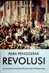 PARA PENGGERAK REVOLUSI: Arus Sejarah dan Pemikiran Mereka untuk Perubahan Dunia