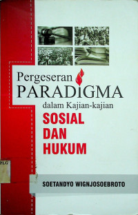 Pergeseran PARADIGMA dalam kajian-Kajian SOSIAL DAN HUKUM