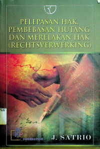 PELEPASAN HAK, PEMBEBASAN HUTANG DAN MERELAKAN HAK (RECHTSVERWERKING)