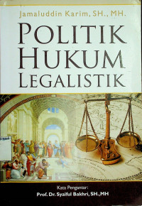 POLITIK HUKUM LEGALISTIK