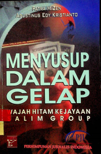 MENYUSUP DALAM GELAP : WAJAH HITAM KEJAYAAN SALIM GROUP