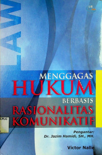 MENGGAGAS HUKUM BERBASIS RASIONALITAS KOMUNIKATIF