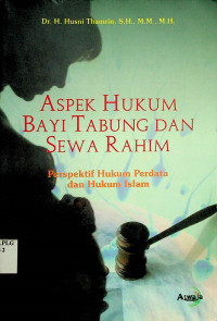 ASPEK HUKUM BAYI TABUNG DAN SEWA RAHIM; Perspektif Hukum Perdata dan Hukum Islam