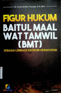 FIGUR HUKUM BAITUL MAAL WAT TAMWIL (BMT) SEBAGAI LEMBAGA EKONOMI KERAKYATAN