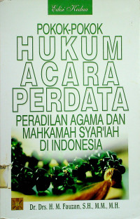 POKOK-POKOK HUKUM ACARA PERDATA PERADILAN AGAMA DAN MAHKAMAH SYAR`IAH DI INDONESIA, Edisi Kedua