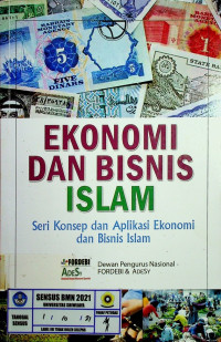 EKONOMI DAN BISNIS ISLAM: Seri Konsep dan Aplikasi Ekonomi dan Bisnis Islam