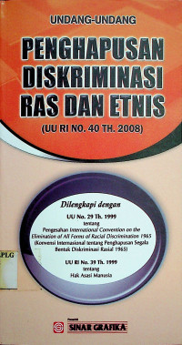 UNDANG-UNDANG PENGHAPUSAN DISKRIMINASI RAS DAN ETNIS (UU RI NO.40 TH.2008)