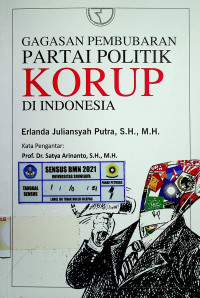 GAGASAN PEMBUBARAN PARTAI POLITIK KORUP DI INDONESIA
