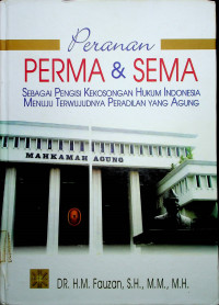Peranan PERMA & SEMA: SEBAGAI PENGISI KEKOSONGAN HUKUM INDONESIA MENUJU TERWUJUDNYA PERADILAN YANG AGUNG