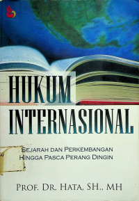 HUKUM INTERNASIONAL: SEJARAH DAN PERKEMBANGAN HINGGA PASCA PERANG DINGIN