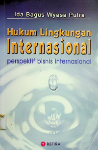 Hukum Lingkungan Internasional: Perspektif bisnis internasional