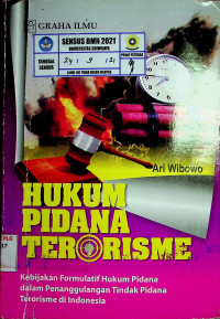 HUKUM PIDANA TERORISME: Kebijakan Formulatif Hukum Pidana dalam Penanggulangan Tindak Pidana Terorisme di Indonesia