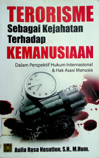 TERORISME Sebagai Kejahatan Terhadap KEMANUSIAAN Dalam Perspektif Hukum Internasional & Hak Asasi Manusia