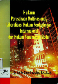 Hukum Perusahaan Multinasional, Liberalisasi Hukum Perdagangan Internasional dan Hukum Penanaman Modal