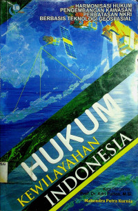 HUKUM KEWILAYAHAN INDONESIA: HARMONISASI HUKUM PENGEMBANGAN KAWASAN PERBATASAN nkri BERBASIS TEKNOLOGI GEOSPASIAL