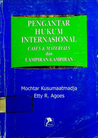 PENGANTAR HUKUM INTERNASIONAL: CASES & MATERIALS dan LAMPIRAN-LAMPIRAN