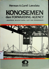 KONOSEMEN dan FORWARDING AGENCY (EKSPEDISI MUATAN KAPAL LAUT DAN PENGEPAKAN)