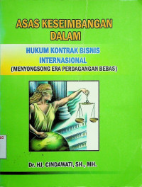 ASAS KESEIMBANGAN DALAM HUKUM KONTRAK BISNIS INTERNASIONAL (MENYONGSONG ERA PERDAGANGAN BEBAS)