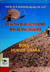 PENGANTAR HUKUM UDARA DAN RUANG ANGKASA, BUKU I HUKUM UDARA