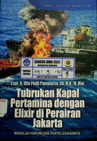 Tubrukan Kapal Pertamina dengan Elixir di Perairan Jakarta; MASALAH HUKUM DAN PENYELESAIANNYA