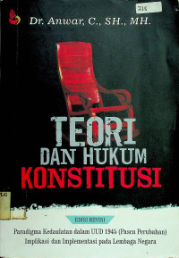TEORI DAN HUKUM KONSTITUSI: Paradigma Kedaulatan dalam UUD 1945 (Pasca Perubahan) Implikasi dan Implementasi pada Lembaga Negara, EDISI REVISI