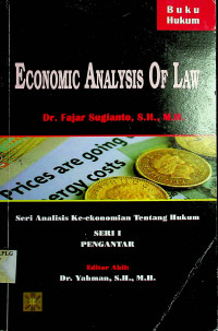 ECONOMIC ANALYSIS OF LAW: Seri Analisis Ke-ekonomian Tentang Hukum, SERI I PENGANTAR