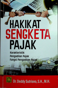 HAKIKAT SENGKETA PAJAK: Karakteristik Pengadilan Pajak Fungsi Pengadilan Pajak