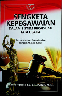 SENGKETA KEPEGAWAIAN DALAM SISTEM PERADILAN TATA USAHA: Permasalahan, Penyelesaian Hingga Analisa Kasus