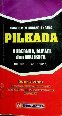 AMANDEMEN UNDANG-UNDANG PILKADA GUBENUR, BUPATI, dan WALIKOTA (UU No.8 Tahun 2015)