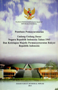 Panduan Pemasyarakatan Undang-Undang Dasar Negara Republik Indonesia Tahun 1945 Dan Ketetapan Majelis Permusyawaratan Rakyat Republik Indonesia