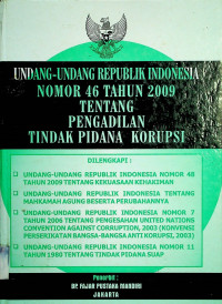 UNDANG-UNDANG REPUBLIK INDONESIA NOMOR 46 TAHUN 2009 TENTANG PENGADILAN TINDAK PIDANA KORUPSI
